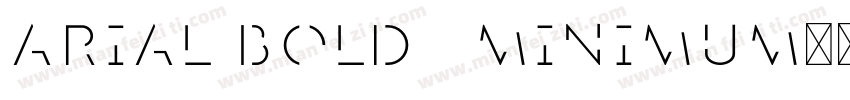 Arial Bold   Minimum字体转换